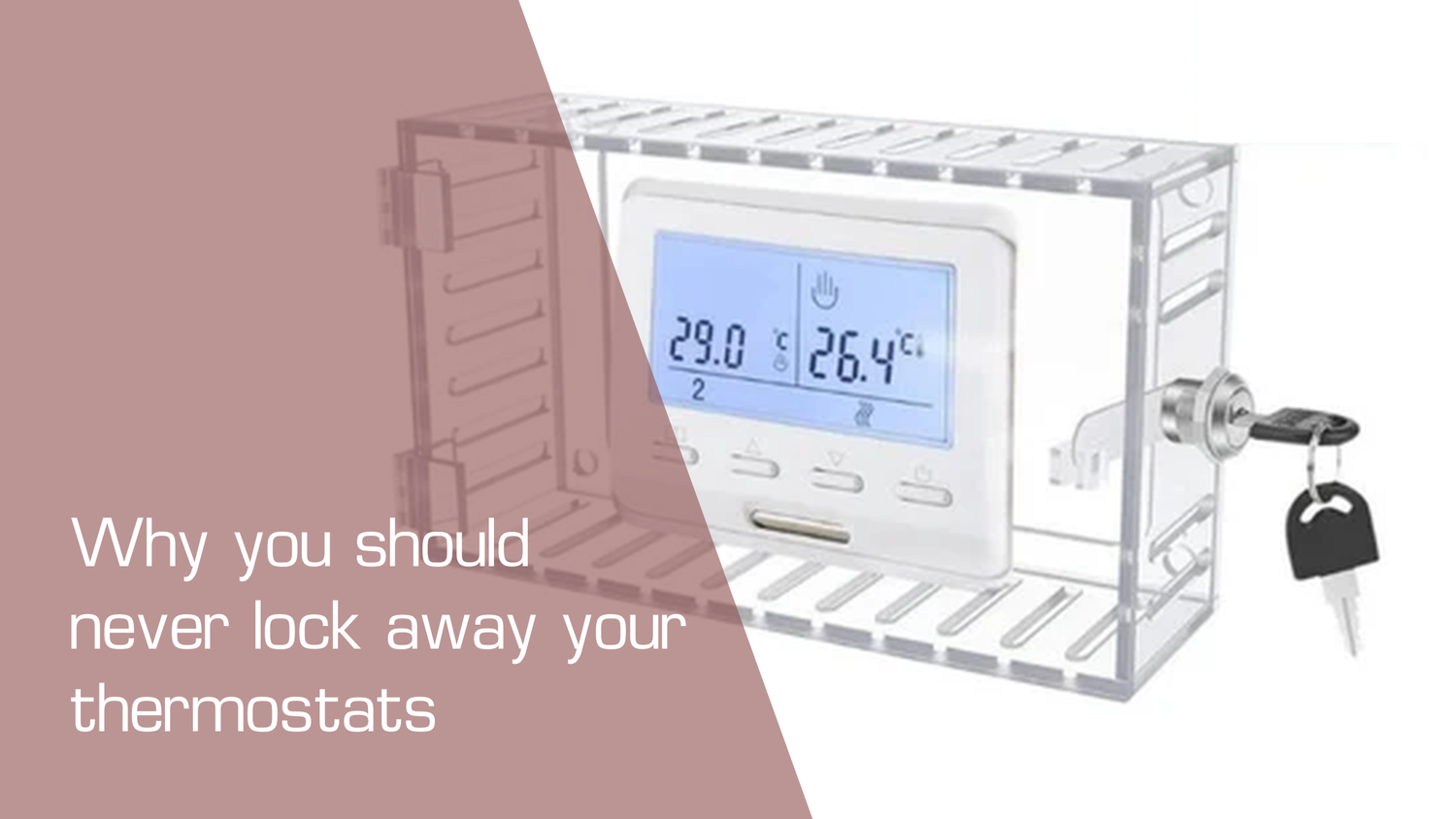 Why You Should Never Lock Away Your Thermostats
