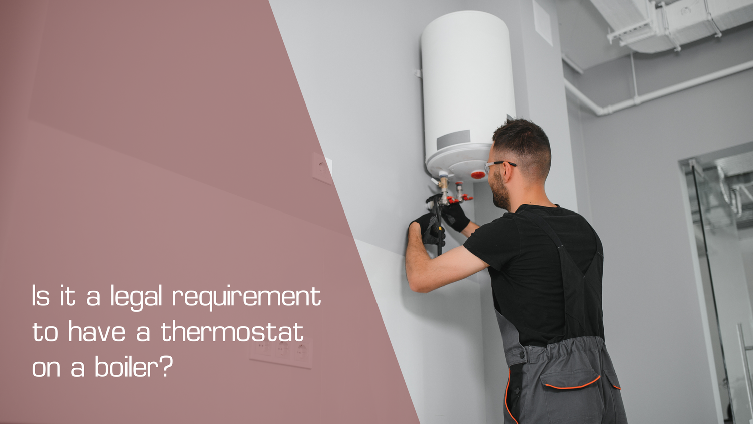 Is it a legal requirement to have a thermostat on a boiler?