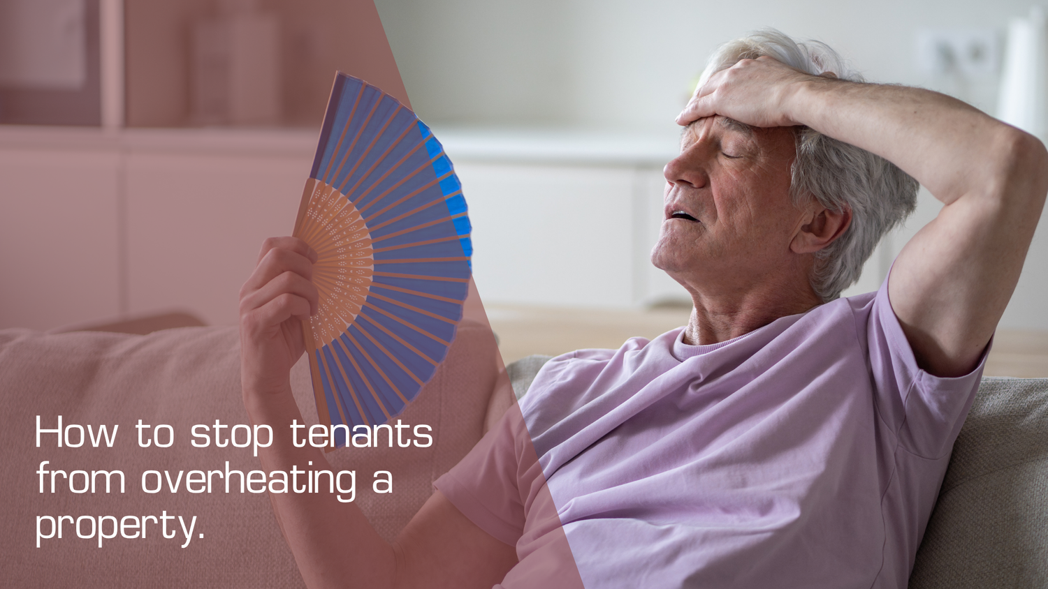 How to stop tenants from overheating a property.