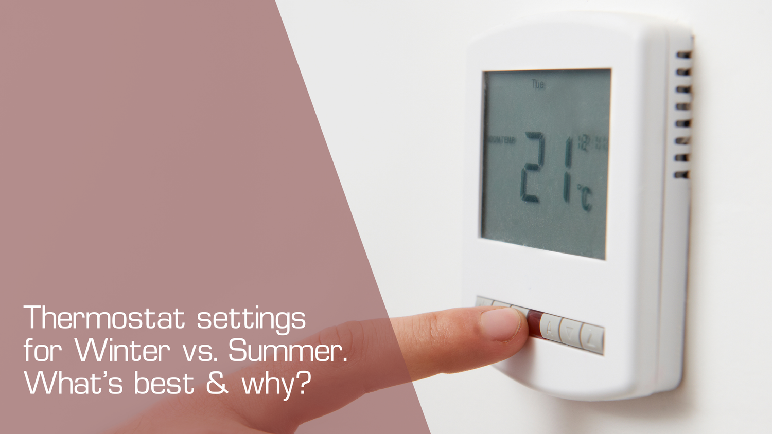 Thermostat settings for Winter vs. Summer. What’s best & why?